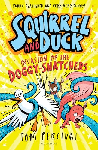 Squirrel and Duck: Invasion of the Doggy-Snatchers by Tom Percival