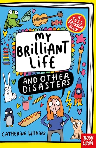 Nosy Crow My Brilliant Life and Other Disasters.