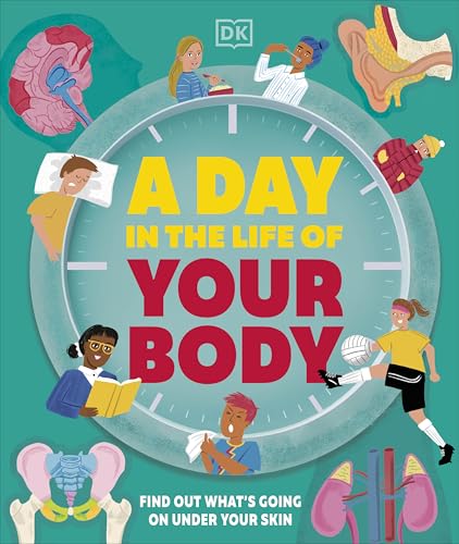 DK Children A Day in the Life of Your Body.