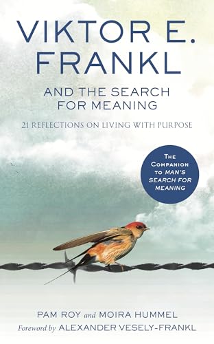 Viktor E. Frankl and the Search for Meaning