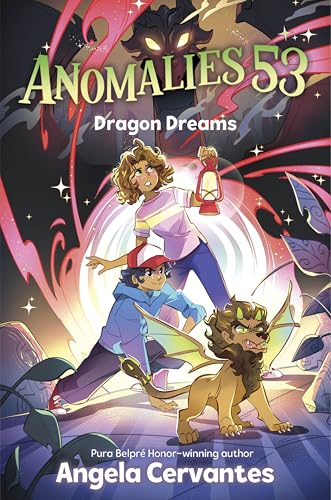 Anomalies 53 #2: Dragon Dreams: An Exciting Middle Grade Fantasy-Adventure about Magic and Friendship by Angela Cervantes