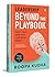 Leadership Beyond the Playbook: Craft Your Own Path, Lead with Impact