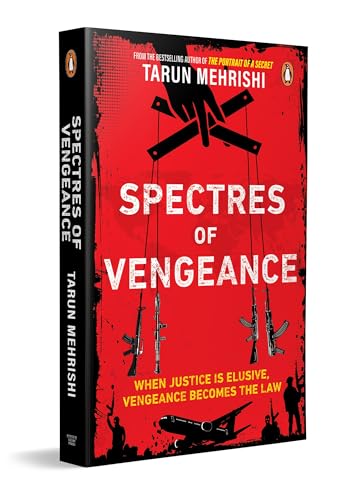 Spectres of Vengeance: When Justice is Elusive, Vengeance Becomes the Law