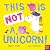 Nosy Crow Ltd This Is NOT a Unicorn!.