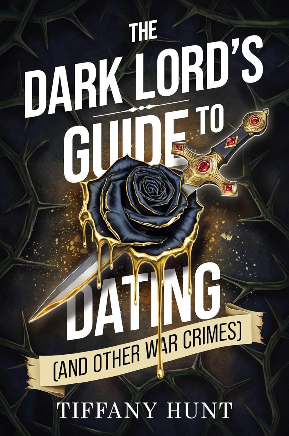 The Dark Lord's Guide to Dating - and Other War Crimes by Tiffany Hunt