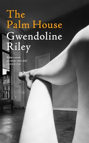 The Palm House by Gwendoline Riley