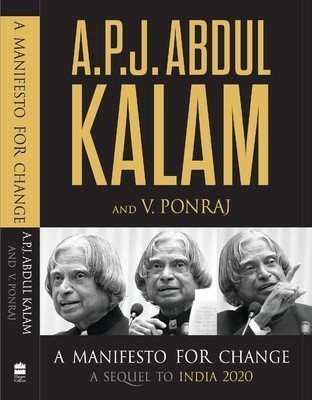 A Manifesto for Change: A Sequel to INDIA 2020 by A P J Abdul Kalam