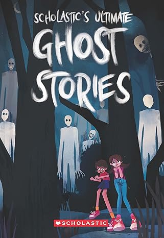 Scholastics Ultimate Ghost Stories