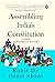 Assembling India’s Constituion