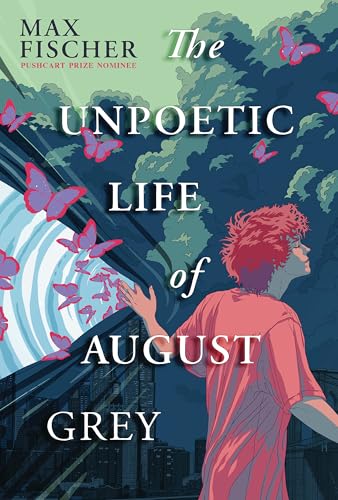 The Unpoetic Life of August Grey by Max Fischer