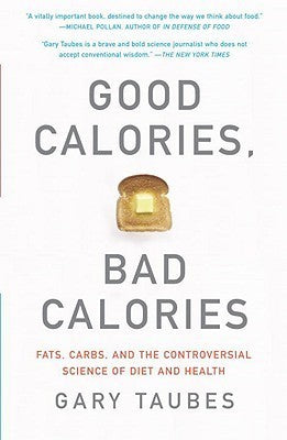 Good Calories, Bad Calories by Gary Taubes
