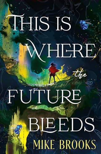 This is Where the Future Bleeds by Mike Brooks