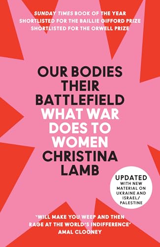 Our Bodies, Their Battlefield: What War Does to Women by Christina Lamb