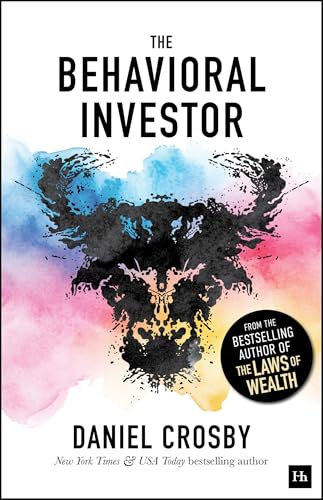 The Behavioral Investor: How psychology shapes wealth, risk, and investment decisions by Daniel Crosby