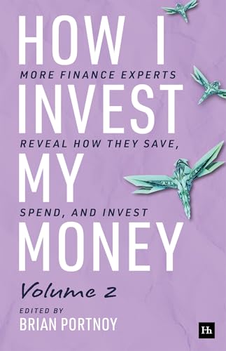 How I Invest My Money Volume Two: More finance experts reveal how they save, spend, and invest by Brian Portnoy