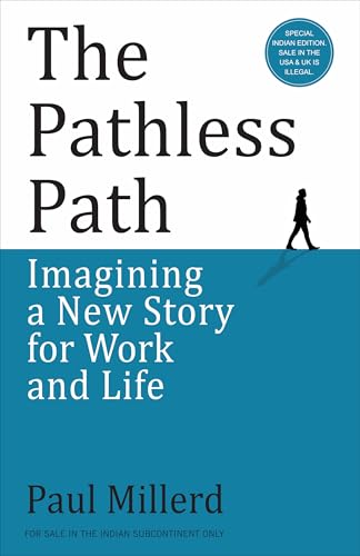 The Pathless Path: Imagining a New Story for Work and Life