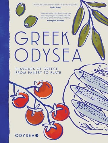 Greek Odysea: Flavours of Greece from Pantry to Plate by Odysea Limited