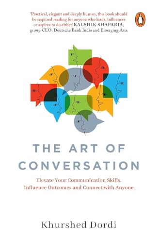 The Art of Conversation: Elevate Your Communication Skills, Influence Outcomes, and Connect with Anyone