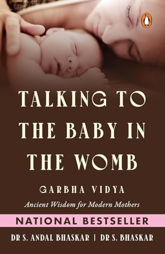 Talking to the Baby in the Womb: Garbha Vidya: Ancient Wisdom for Modern Mothers