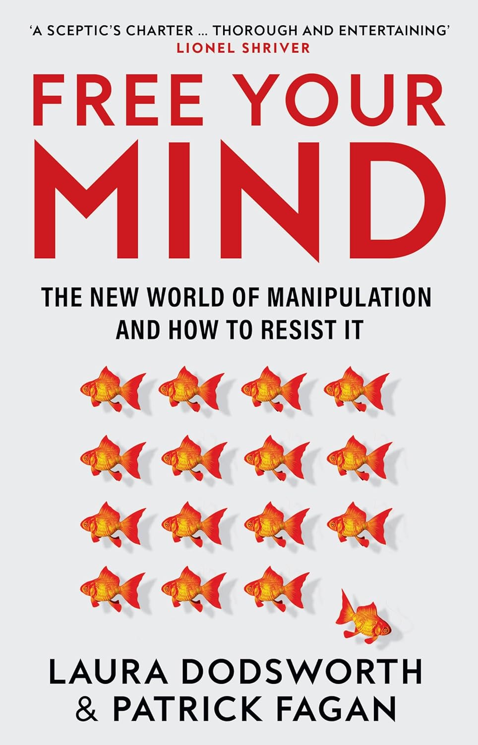 Free Your Mind: The New World of Manipulation and How to Resist It by Patrick Fagan Laura Dodsworth