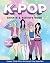K-Pop Sticker & Activity Book: Games, Trivia & Fun for Every K-Pop Superfan - With Over 100 Stickers! by Editors Of Chartwell Books