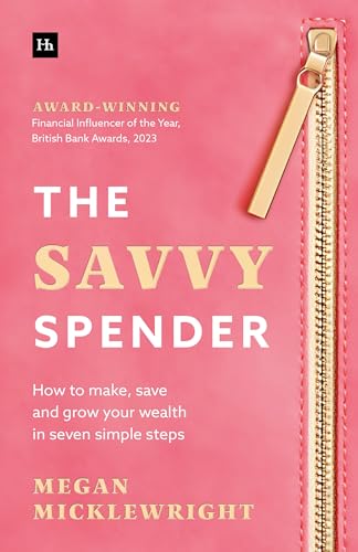 The Savvy Spender: How to make, save and grow your wealth in seven simple steps