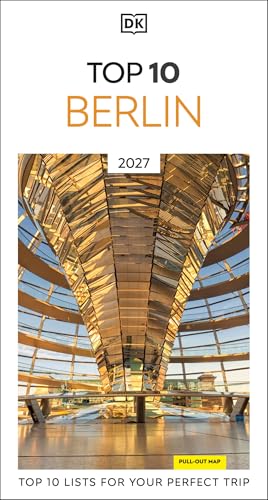DK Top 10 Berlin: Top 10 lists for your perfect trip, plus an all-weather folded map by Dk Travel
