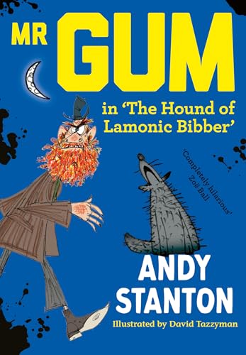 Mr Gum in 'The Hound of Lamonic Bibber': A brand new look for this exclusive Mr Gum story in 2026 for the 20th anniversary of the old rotter! by Andy Stanton