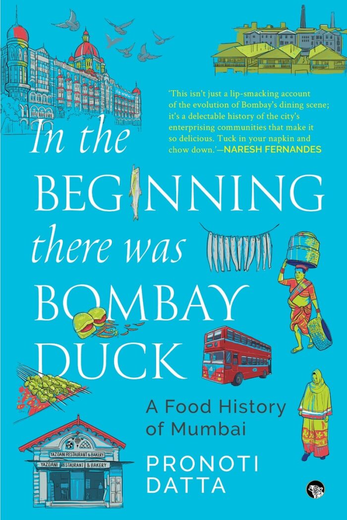 In the Beginning there was Bombay Duck - A Food History of Mumbai