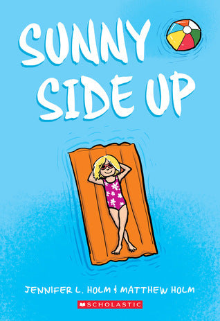 Sunny Side Up: A Graphic Novel (Sunny #1) by Jennifer L. Holm