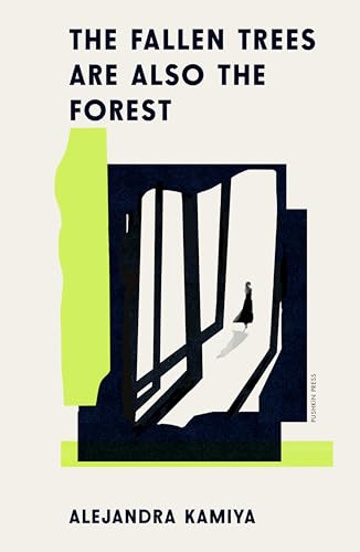 The Fallen Trees Are Also the Forest by Alejandra Kamiya