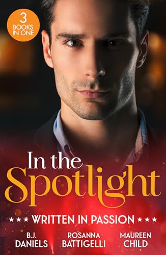 In The Spotlight: Written In Passion: Rogue Gunslinger (Whitehorse, Montana: The Clementine Sisters) / Captivated by Her Italian Boss / Fiancé in Name Only