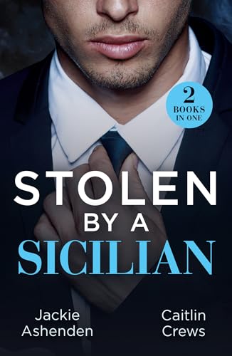 Stolen By A Sicilian: His Heir of Revenge (Captured and Claimed) / Sicilian Devil's Prisoner
