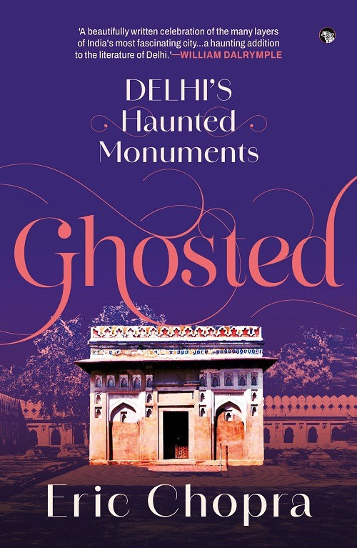 Ghosted: Delhi's Haunted Monuments