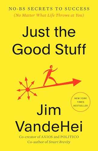 Just the Good Stuff: No-BS Secrets to Success