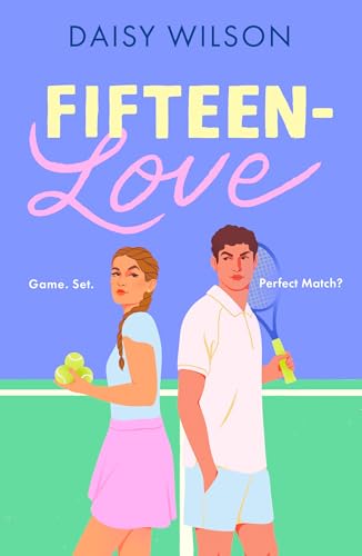 Fifteen-Love: New for 2026, the must-read YA sports romance for Wimbledon season! by Daisy Wilson