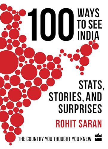 100 Ways to See India : Stats, Stories and Surprises