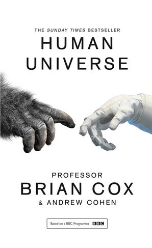 Human Universe by Professor Brian Cox And Andrew Cohen