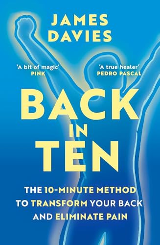 Back in Ten: The 10-Minute Method to Transform Your Back and Eliminate Pain