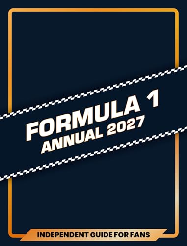 100% Unofficial Formula 1 Annual 2027: The ultimate guide to the world of Formula 1. Featuring the greatest drivers, circuits and the sport’s greatest ... – the perfect gift for fans this Christmas! by Farshore