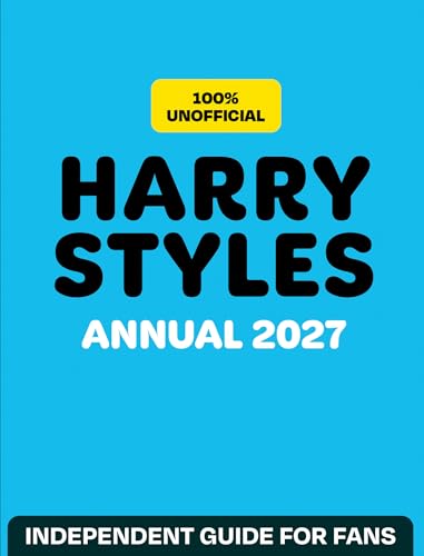 100% Unofficial Harry Styles Annual 2027: The essential guide for fans. Perfect for young readers who love music, fashion and stories about a superstar who makes a difference! ALL NEW FOR 2026. by Farshore And 100% Unofficial