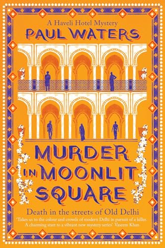 Murder in Moonlit Square: A warm and witty mystery set in Delhi, where a streetwise nun and a hotelier take on murder and mayhem