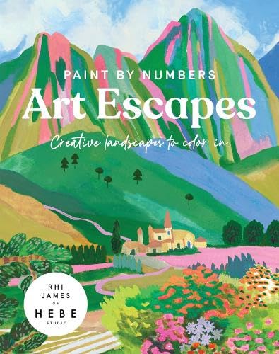 Paint by Numbers: Art Escapes: Creative Landscapes to color in by Rhi James Of Hebe Studios