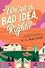 We’re a Bad Idea, Right?
