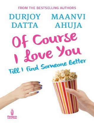 Of Course I Love You, Till I Find Someone Better