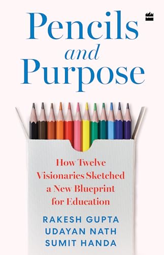 Pencils and Purpose : How Twelve Visionaries Sketched a New Blueprint for Education