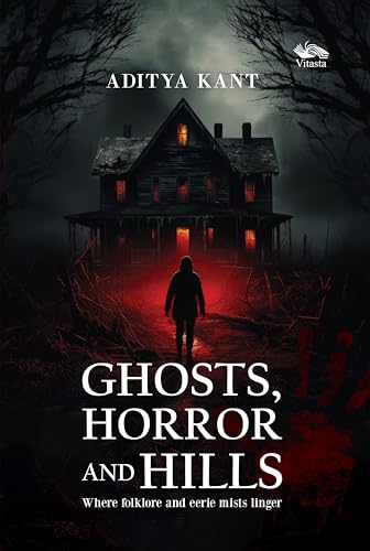 Ghost, Horror and Hills Where folklore and eerie mists linger by Aditya Kant