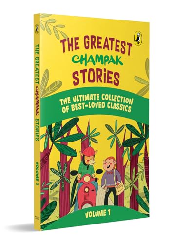 The Greatest Champak Stories: Volume 1: Easy-to-Read, Fun-Filled Collection of Illustrated Stories from Champak Magazine | Ages 6+ by Champak