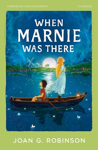 When Marnie Was There: A Carnegie Medal Shortlisted Fantasy Adventure by Joan G. Robinson
