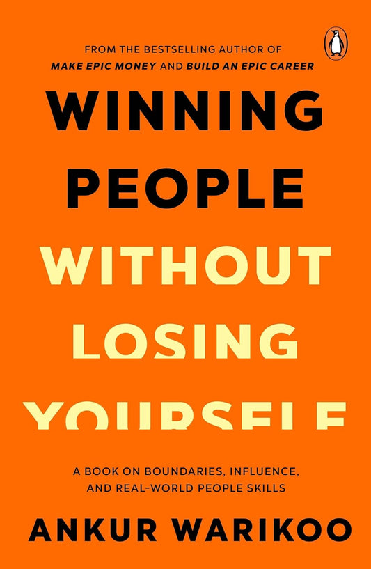 Winning People Without Losing Yourself: A Book on Boundaries, Influence and Real-World People Skills